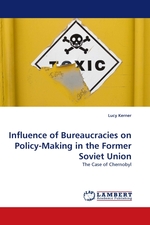 Influence of Bureaucracies on Policy-Making in the Former Soviet Union. The Case of Chernobyl