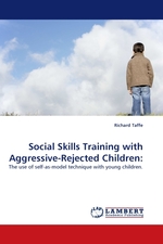 Social Skills Training with Aggressive-Rejected Children:. The use of self-as-model technique with young children