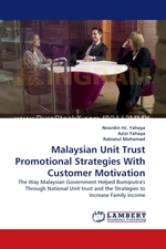 Malaysian Unit Trust Promotional Strategies With Customer Motivation. The Way Malaysian Government Helped Bumiputras Through National Unit trust and the Strategies to Increase Family income