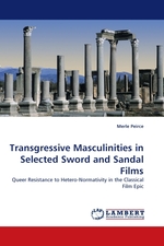 Transgressive Masculinities in Selected Sword and Sandal Films. Queer Resistance to Hetero-Normativity in the Classical Film Epic