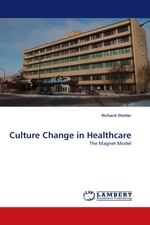 Culture Change in Healthcare. The Magnet Model