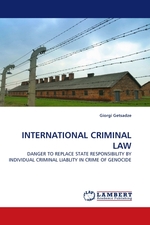 INTERNATIONAL CRIMINAL LAW. DANGER TO REPLACE STATE RESPONSIBILITY BY INDIVIDUAL CRIMINAL LIABLITY IN CRIME OF GENOCIDE