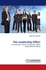 The Leadership Effect. How Manager Values and Behaviors Affect Organizational Culture