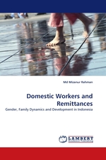 Domestic Workers and Remittances. Gender, Family Dynamics and Development in Indonesia