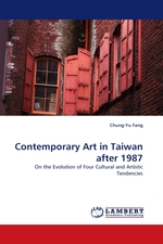 Contemporary Art in Taiwan after 1987. On the Evolution of Four Cultural and Artistic Tendencies