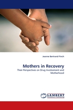 Mothers in Recovery. Their Perspectives on Drug Involvement and Motherhood