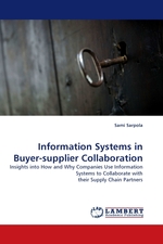 Information Systems in Buyer-supplier Collaboration. Insights into How and Why Companies Use Information Systems to Collaborate with their Supply Chain Partners