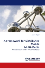 A Framework for Distributed Mobile Multi-Media. An Architecture for the Virtual Workplace