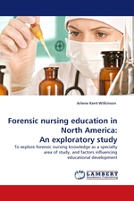 Forensic nursing education in North America: An exploratory study. To explore forensic nursing knowledge as a specialty area of study, and factors influencing educational development
