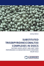 SUBSTITUTED TRIS(BIPYRIDINE)COBALT(II) COMPLEXES IN DSSCS. FACTORS WHICH AFFECT AND LIMIT THEIR PERFORMANCE AS MEDIATORS IN DYE-SENSITIZED SOLAR CELLS