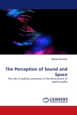 The Perception of Sound and Space. The role of auditory awareness in the discernment of spatial quality