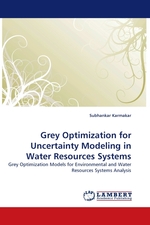 Grey Optimization for Uncertainty Modeling in Water Resources Systems. Grey Optimization Models for Environmental and Water Resources Systems Analysis