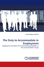 The Duty to Accommodate in Employment. Applying the principles of accommodating disabilities to the accommodation of age