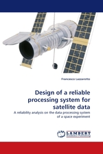 Design of a reliable processing system for satellite data. A reliability analysis on the data processing system of a space experiment