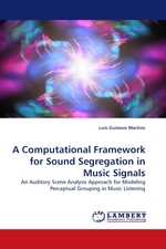 A Computational Framework for Sound Segregation in Music Signals. An Auditory Scene Analysis Approach for Modeling Perceptual Grouping in Music Listening