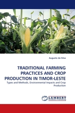 TRADITIONAL FARMING PRACTICES AND CROP PRODUCTION IN TIMOR-LESTE. Types and Methods, Environmental Impacts and Crop Production