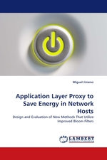 Application Layer Proxy to Save Energy in Network Hosts. Design and Evaluation of New Methods That Utilize Improved Bloom Filters