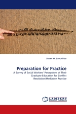 Preparation for Practice. A Survey of Social Workers’ Perceptions of Their Graduate Education for Conflict Resolution/Mediation Practice