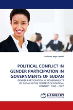 POLITICAL CONFLICT IN GENDER PARTICIPATION IN GOVERNMENTS OF SUDAN. GENDER PARTICIPATION IN GOVERNMENTS OF SUDAN IN THE CONTEXT OF POLITICAL CONFLICT: 1965 - 2007