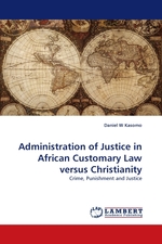 Administration of Justice in African Customary Law versus Christianity. Crime, Punishment and Justice