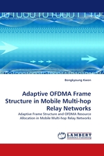 Adaptive OFDMA Frame Structure in Mobile Multi-hop Relay Networks. Adaptive Frame Structure and OFDMA Resource Allocation in Mobile Multi-hop Relay Networks