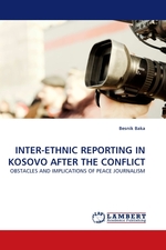 INTER-ETHNIC REPORTING IN KOSOVO AFTER THE CONFLICT. OBSTACLES AND IMPLICATIONS OF PEACE JOURNALISM