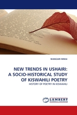 NEW TRENDS IN USHAIRI: A SOCIO-HISTORICAL STUDY OF KISWAHILI POETRY. HISTORY OF POETRY IN KISWAHILI
