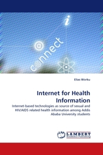 Internet for Health Information. Internet-based technologies as source of sexual and HIV/AIDS related health information among Addis Ababa University students