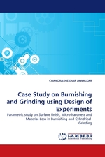 Case Study on Burnishing and Grinding using Design of Experiments. Parametric study on Surface finish, Micro-hardness and Material-Loss in Burnishing and Cylindrical Grinding