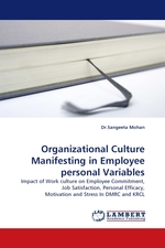 Organizational Culture Manifesting in Employee personal Variables. Impact of Work culture on Employee Commitment, Job Satisfaction, Personal Efficacy, Motivation and Stress In DMRC and KRCL