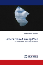 Letters From A Young Poet. A Conversation with Emily Dickinson