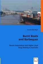 Burnt Boats and Barbeques. Heroin Importation and Higher Level Drug Dealing in Australia