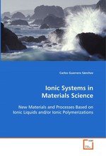 Ionic Systems in Materials Science. New Materials and Processes Based on Ionic Liquids  and/or Ionic Polymerizations