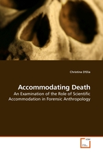 Accommodating Death. An Examination of the Role of Scientific Accommodation in Forensic Anthropology