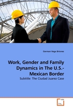 Work, Gender and Family Dynamics in The U.S.-Mexican Border. Subtitle: The Ciudad Juarez Case