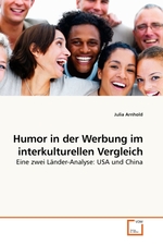 Humor in der Werbung im interkulturellen Vergleich. Eine zwei L?nder-Analyse: USA und China