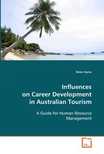 Influences on Career Development in Australian Tourism. A Guide for Human Resource Management