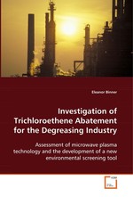 Investigation of Trichloroethene Abatement for the Degreasing Industry. Assessment of microwave plasma technology and the development of a new environmental screening tool