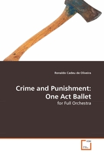 Crime and Punishment: One Act Ballet. for Full Orchestra