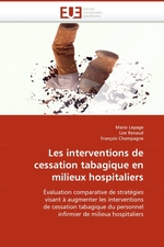 Les interventions de cessation tabagique en milieux hospitaliers. ?valuation comparative de strat?gies visant ? augmenter les interventions de cessation tabagique du personnel infirmier de milieux hospitaliers