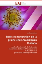 bZIPs et maturation de la graine chez Arabidopsis thaliana. Analyse fonctionnelle de facteurs de transcription de type bZIP au cours de la maturation de la graine chez Arabidopsis thaliana