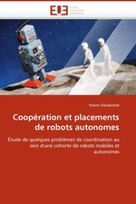 Coop?ration et placements de robots autonomes. ?tude de quelques probl?mes de coordination au sein dune cohorte de robots mobiles et autonomes