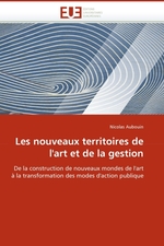 Les nouveaux territoires de lart et de la gestion. De la construction de nouveaux mondes de lart ? la transformation des modes daction publique