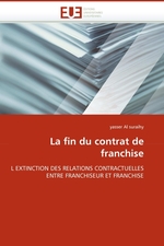 La fin du contrat de franchise. L EXTINCTION DES RELATIONS CONTRACTUELLES ENTRE FRANCHISEUR ET FRANCHISE