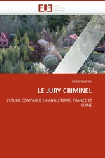 LE JURY CRIMINEL. L?TUDE COMPAREE EN ANGLETERRE, FRANCE ET CHINE