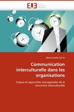 Communication interculturelle dans les organisations. Enjeux et approches manag?riales de la rencontre interculturelle