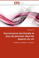 Gouvernance territoriale et jeux de pouvoirs dans les espaces du vin. Bordeaux - Bergerac - Juran?on