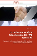 La performance de la transmission des PME familiales. Approche de la transmission des PME familiales wallonnes non cot?es en bourse