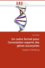 Un cadre formel pour lannotation experte des g?nes eucaryotes. Exogean et DACMLang