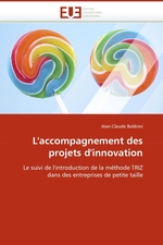 Laccompagnement des projets dinnovation. Le suivi de lintroduction de la m?thode TRIZ dans des entreprises de petite taille